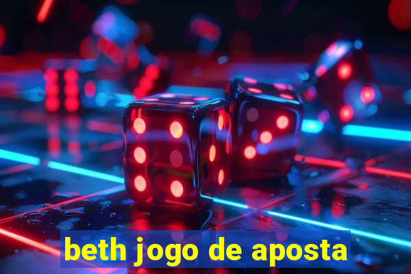 beth jogo de aposta